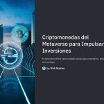 1 Criptomonedas del Metaverso para Impulsar tus Inversiones